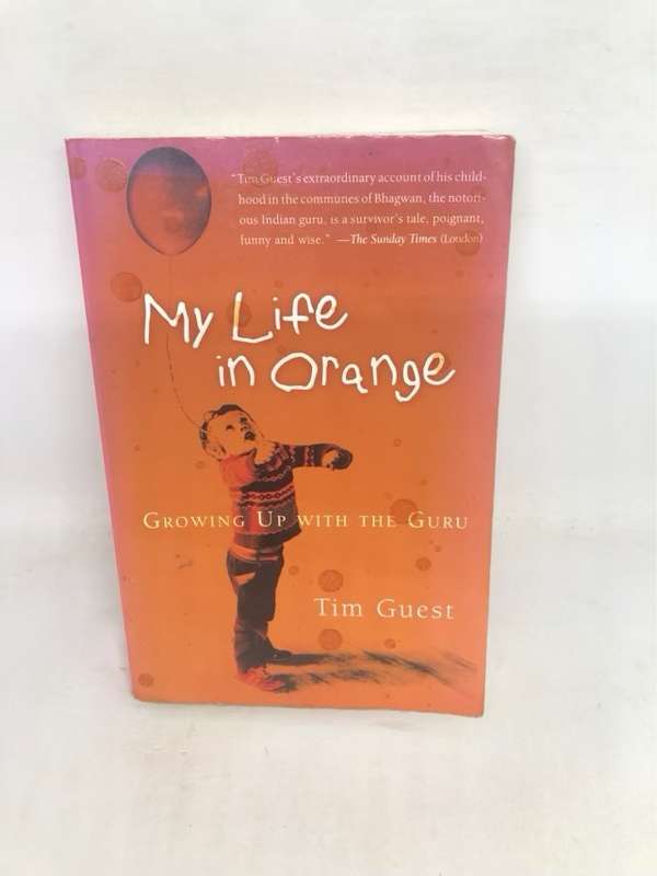 My Life in Orange, Growing Up with the Guru - Tim Guest