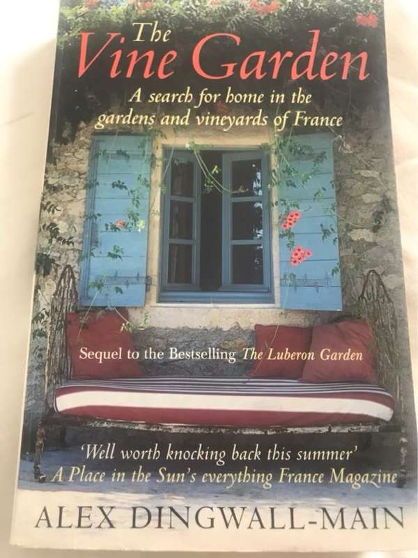 The Vine Garden, A Search for Home in the Gardens and Vineyards of France - Alex Dingwall-Main