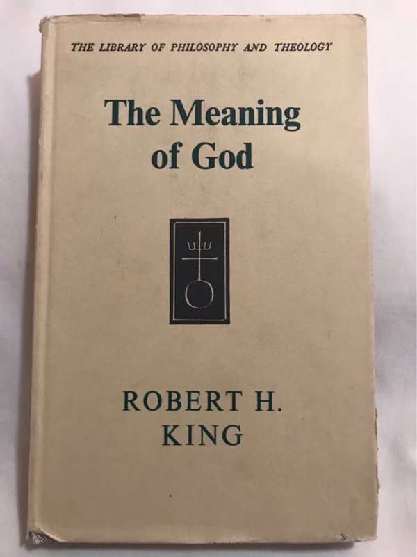 The Meaning of God - Robert H King