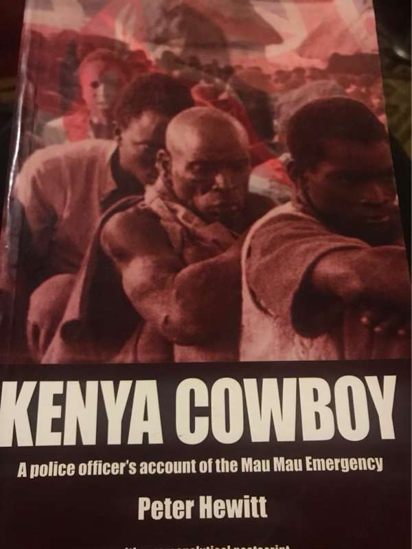 Kenya Cowboy, A Police Officer's Account of the Mau Mau Emergency - Peter Hewitt