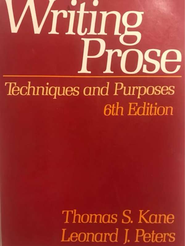Writing Prose, Techniques and Purposes - Thomas S. Kane, Leonard J. Peters