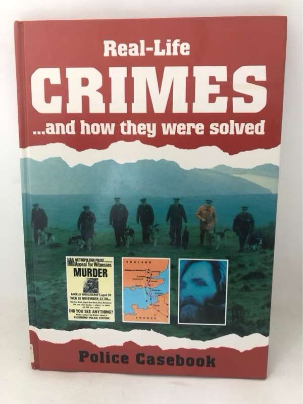 Real-life Crimes --and how They Were Solved, Police Casebook - Chancellor Publications Limited
