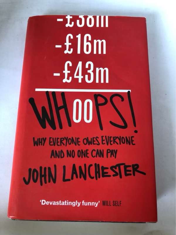 Whoops!, Why Everyone Owes Everyone and No One Can Pay - John Lanchester
