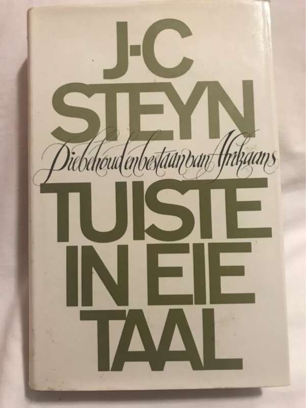 Tuiste in Eie Taal, Die Inhoud en Bestaan van Afrikaans - J.C.Steyn