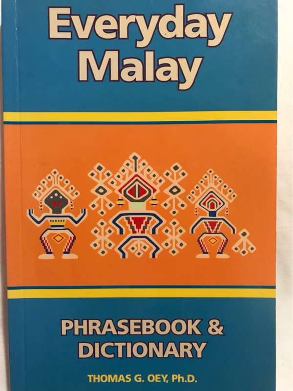Everyday Malay, Phrasebook and Dictionary - Thomas G. Oey, Wendy Hutton