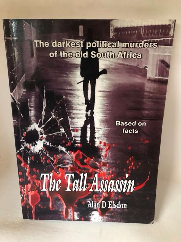 The Tall Assassin, The Darkest Political Murders of the Old South Africa - Alan D. Elsdon