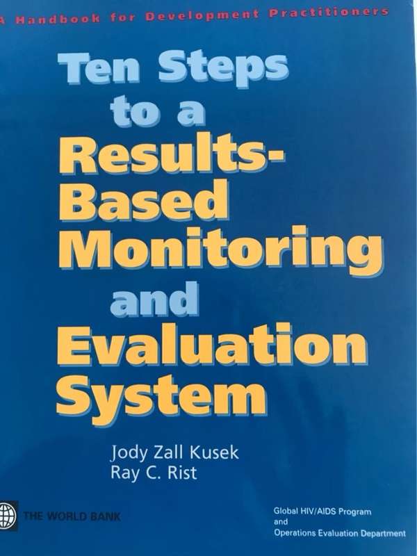 Ten Steps to a Results-based Monitoring and Evaluation System - Jody Zeli Kusek