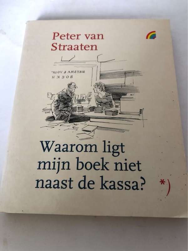 Waarom ligt mijn boek niet naast de kassa? - Peter van Straaten