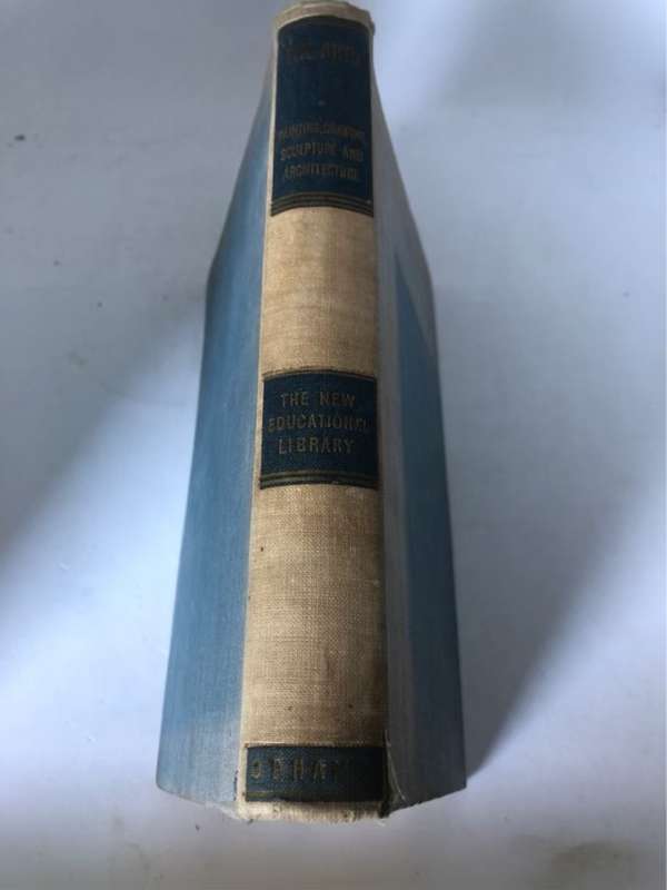The Arts, Painting, the Graphic Arts Sculpture and Architecture - Mary Chamot and Other