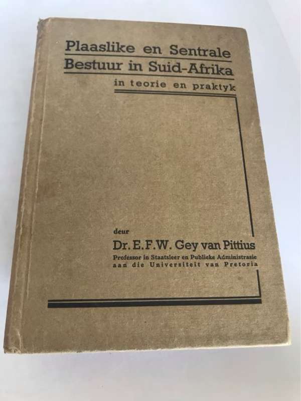 Plaaslike en Sentrale Bestuur in Suid-Afrika in teorie en praktyk - E.F.W.Gey van Ittius