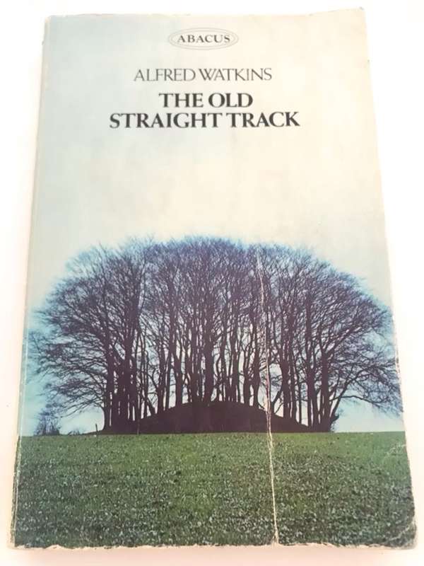 The Old Straight Track - Alfred Watkins
