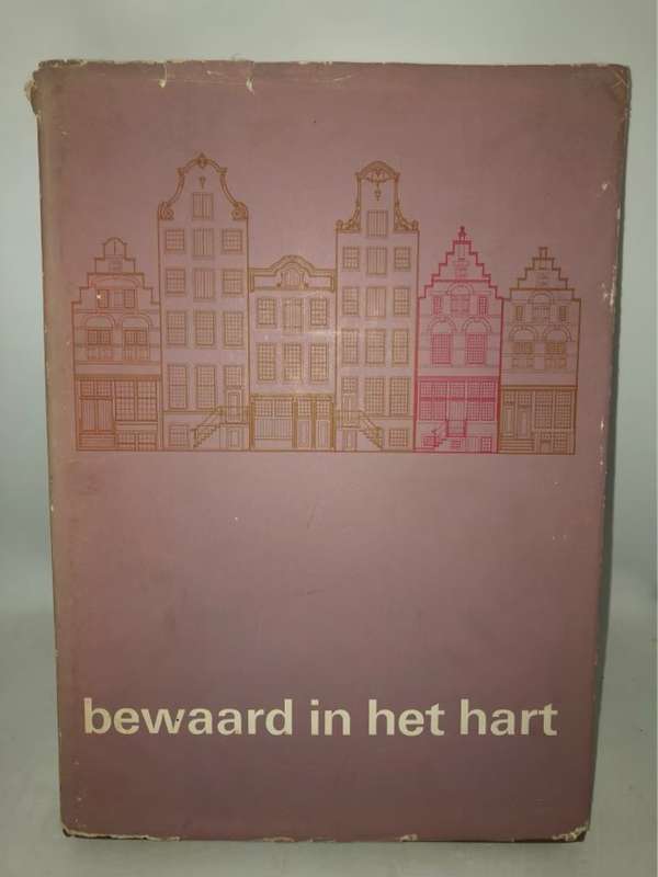 Bewaard In Het Hart - Bureau Monumentenzorg van de Gemeente Amsterdam 1965