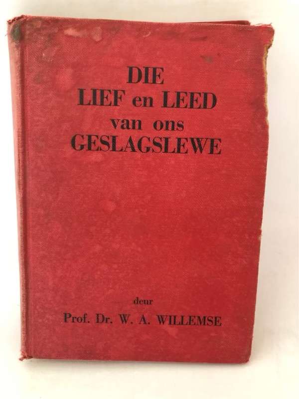 Die Lief en Leed van ons Geslagslewe - W.A.Willemse