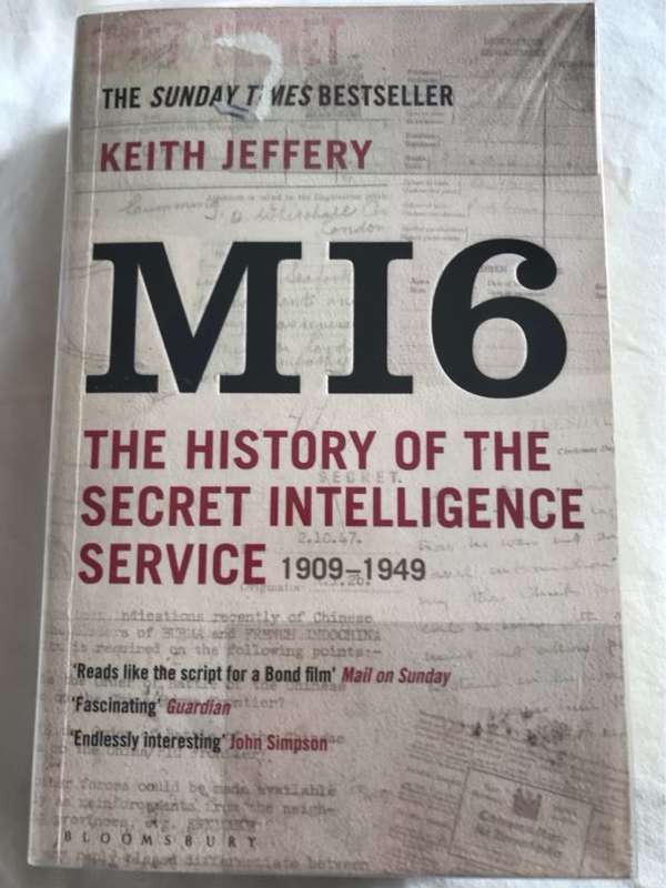 MI6, The History of the Secret Intelligence Service, 1909-1949 - Keith Jeffery