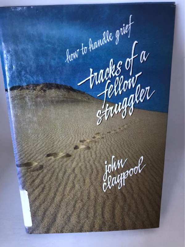 Tracks of a Fellow Struggler, How to handle grief - John Claypool