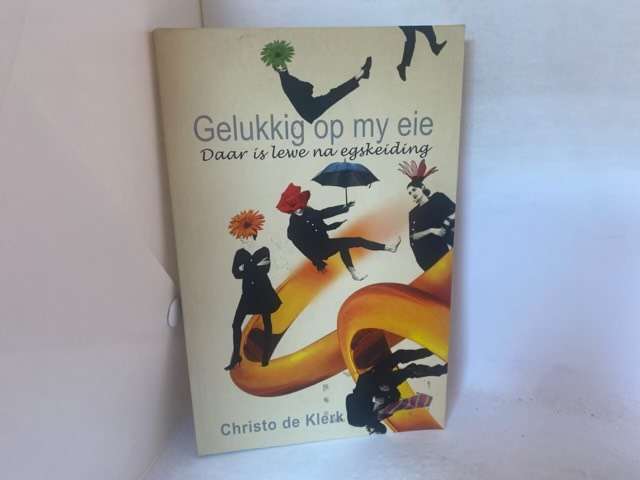 Gelukkig Op My Eie, Daar Is Lewe Na Egskeiding - Christo De Klerk