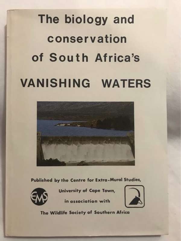 The Biology and Conservation of South Africa's Vanishing Waters - B.R.Davies & J.A.Day