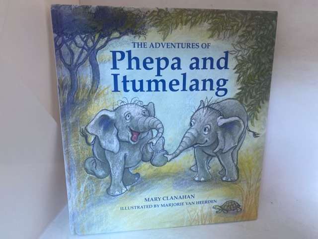The Adventures of Phepa and Itumelang - Mary Clanahan