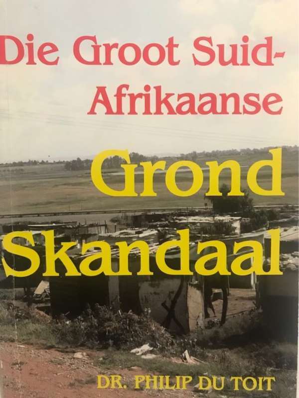 Die groot Suid-Afrikaanse grond skandaal - Philip Du Toit