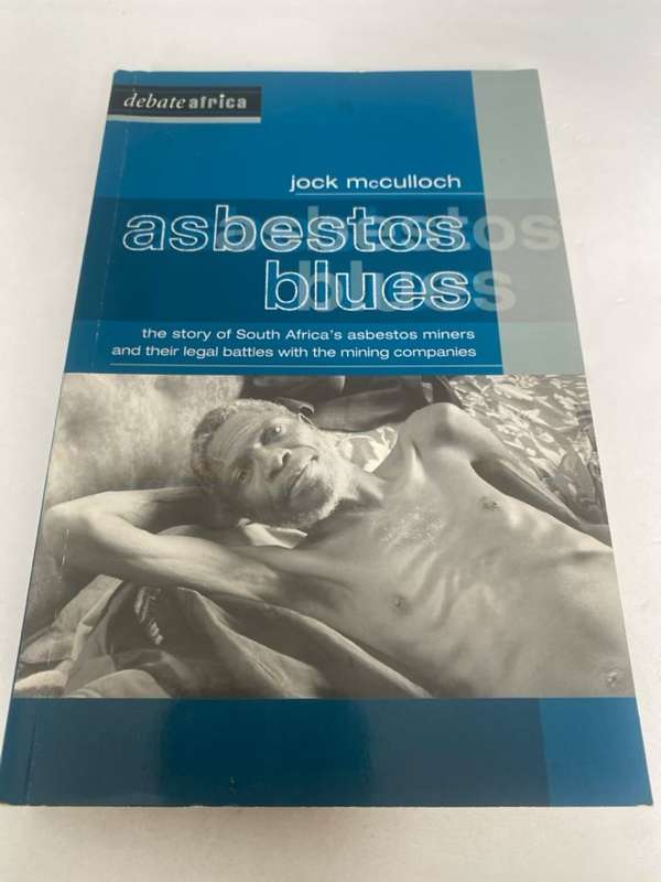 Asbestos Blues, Labour, Capital, Physicians & the State in South Africa - Jock McCulloch