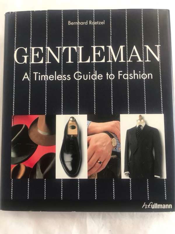 Gentleman, A Timeless Guide to Fashion - Bernhard Roetzel