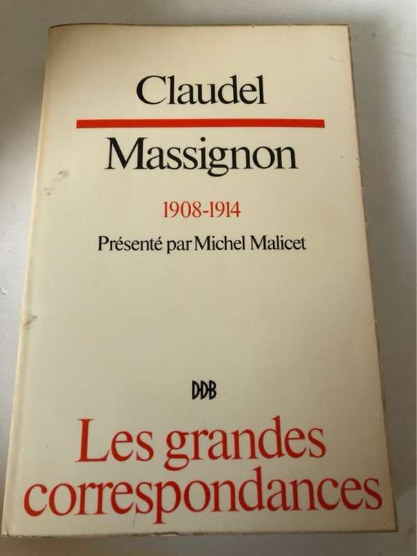Claudel Massignon1908-1914, Les Grandes Correspondances - Michel Malicet