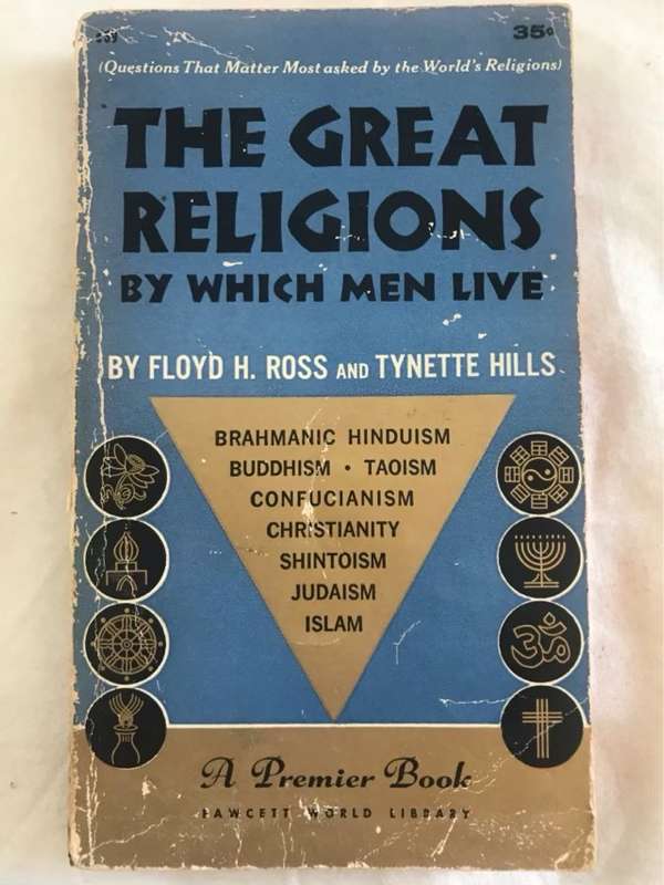 The Great Religions by which Men Live - Floyd H.Ross & Tynette Hills