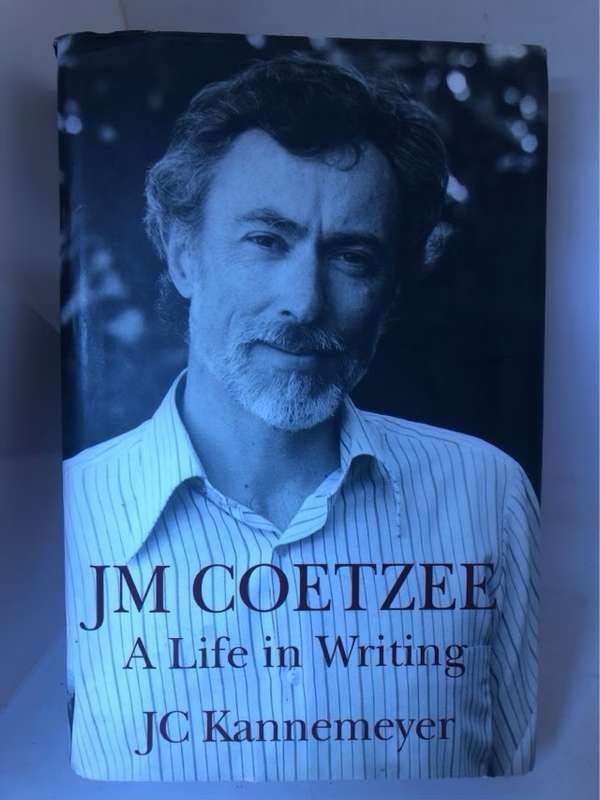 J.M. Coetzee, A Life in Writing - John Christoffel Kannemeyer