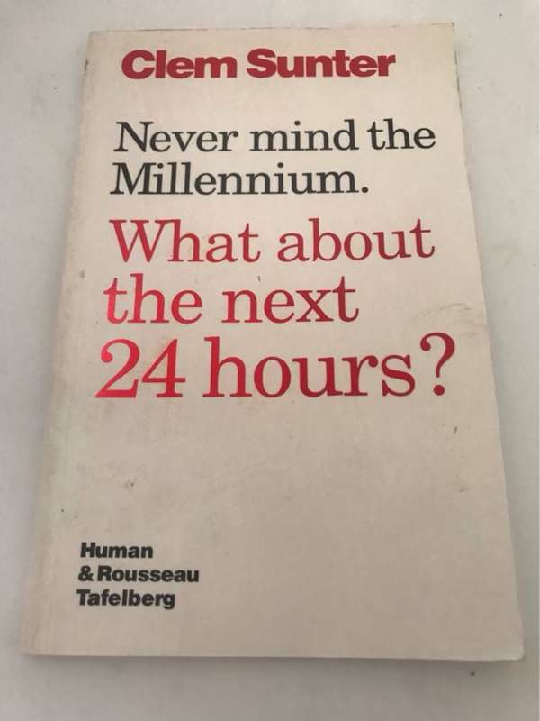 Never Mind the Millennium. What about the Next 24 Hours? *Signed* - Clem Sunter
