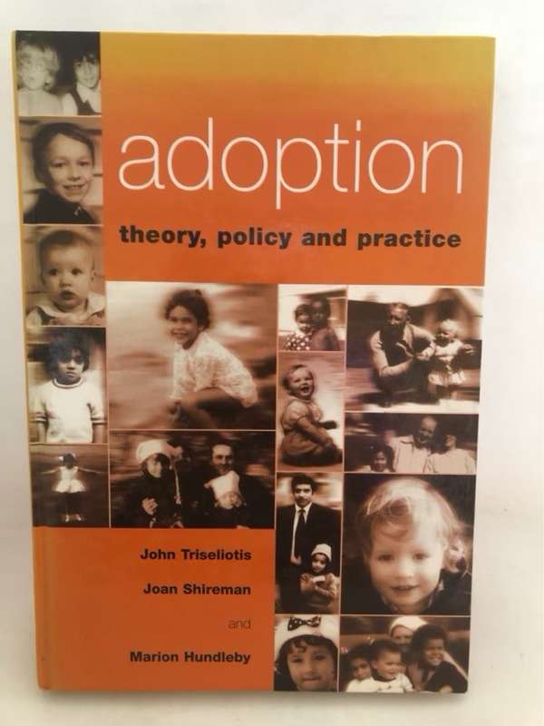 Adoption, Theory, Policy and Practice - J. P. Triseliotis,Joan F. Shireman,Marion Hundleby