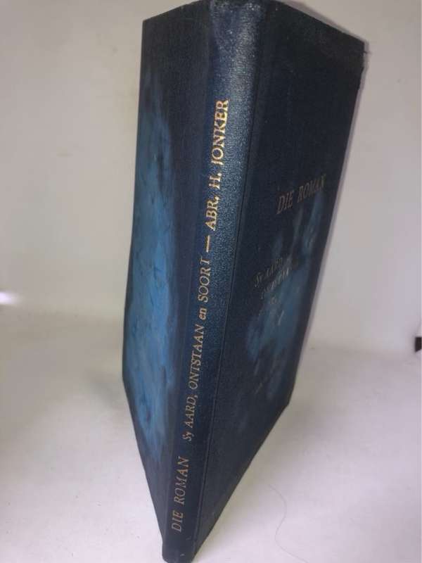 Die Roman, Sy aard,ontstaan en soort - Abr.H.Jonker