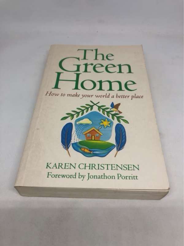The Green Home, How to Make Your World a Better Place - Karen Christensen