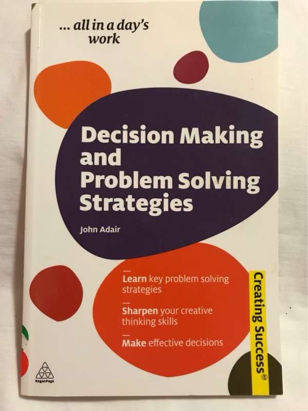 Decision Making and Problem Solving Strategies - John Adair
