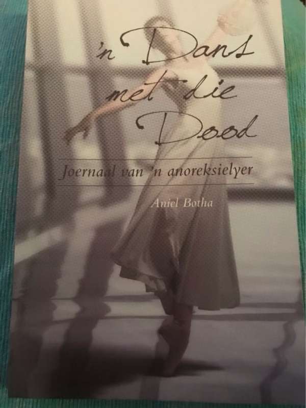 n Dans met die dood, joernaal van 'n anoreksielyer - Aniel Botha