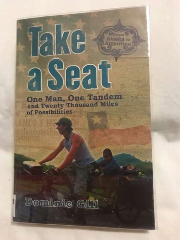 Take a Seat, One Man, One Tandem and Twenty Thousand Miles of Possibilities - Dominic Gill