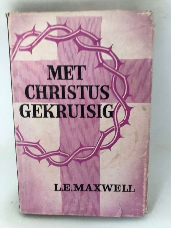 Met Christus Gekruisig - L.E.Maxwell