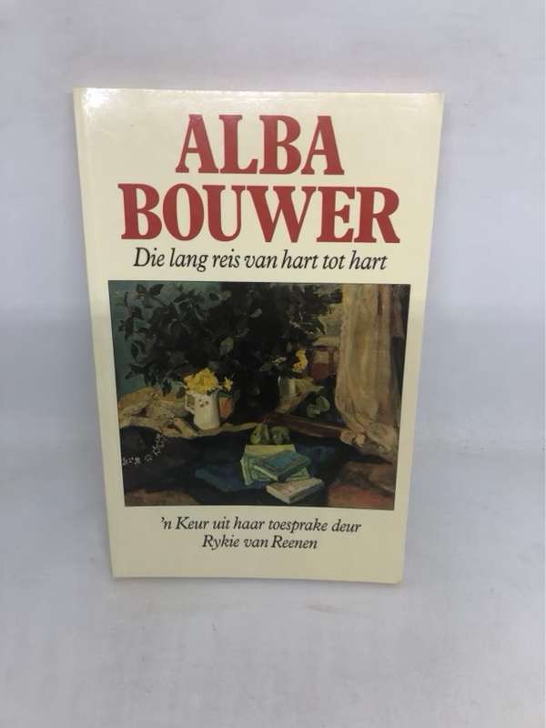 Die lang reis van hart tot hart - Alba Bouwer