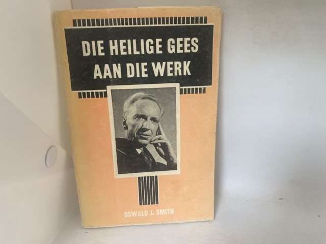 Die Heilige Gees Aan Die Werk - Oswald J.Smith
