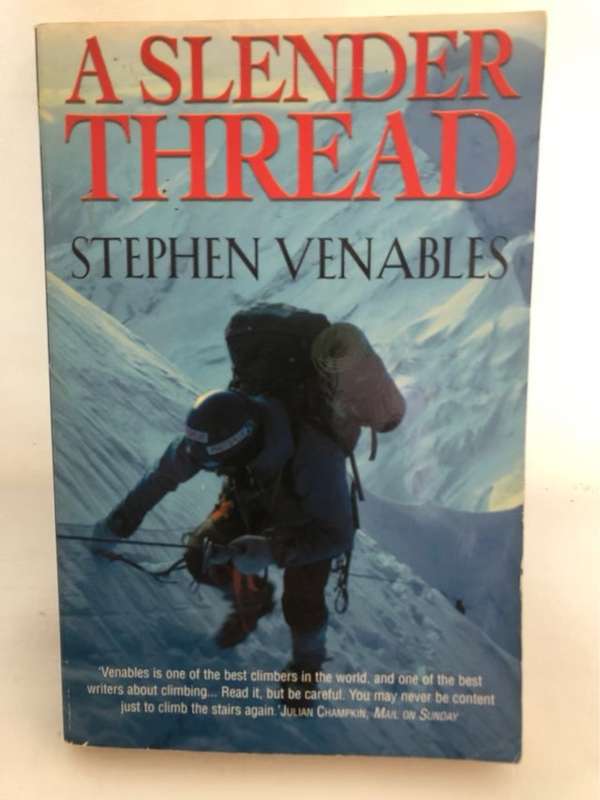 A Slender Thread, Escaping Disaster in the Himalaya - Stephen Venables