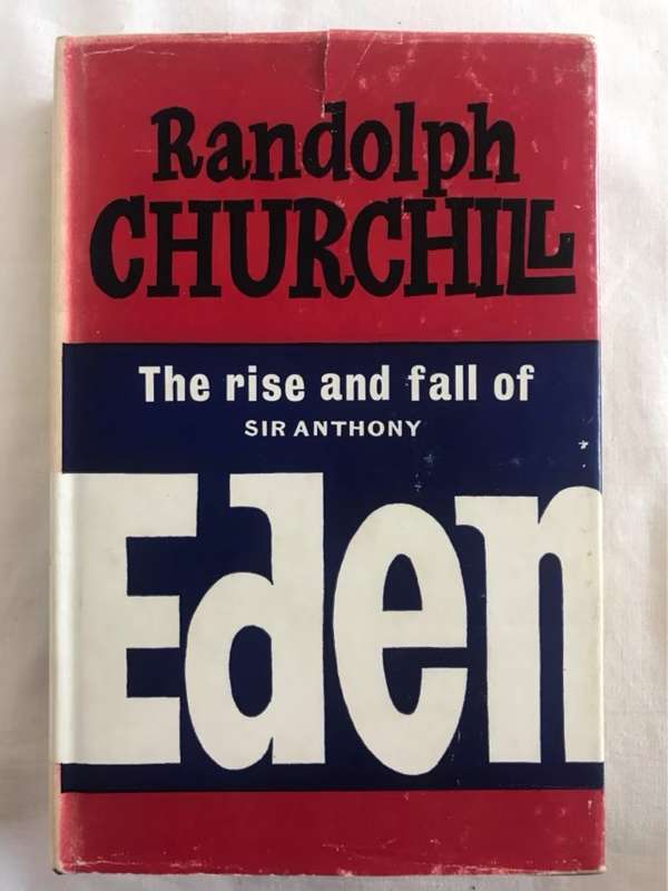 The Rise and Fall of Sir Anthony Eden - Randolph Churchill