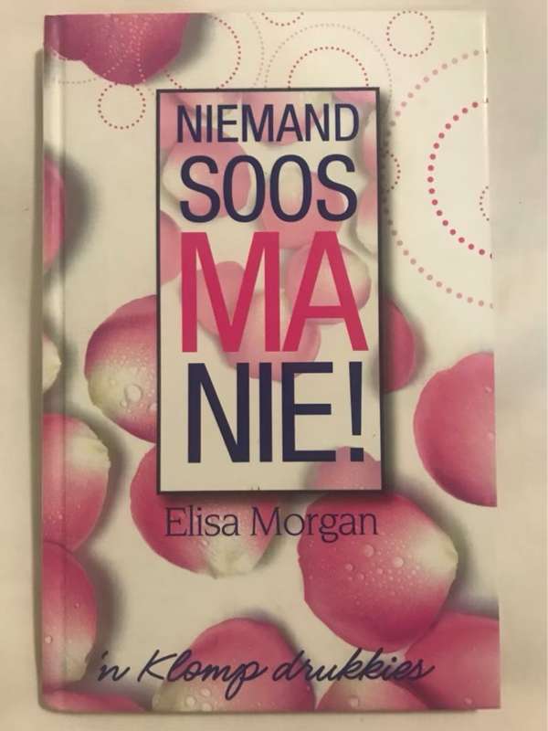Niemand soos ma nie!, 'n klomp drukkies - Elisa Morgan