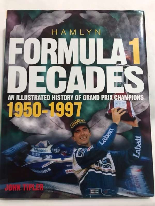 Formula 1 Decades, An Illustrated History of Grand Prix Champions, 1950-1997 - John Tipler