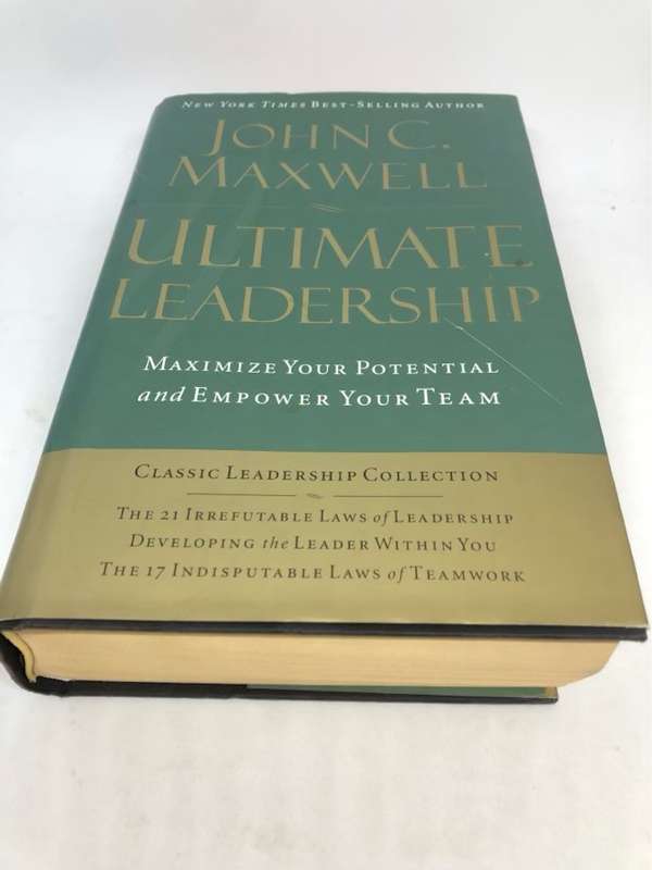 Ultimate Leadership, Maximize Your Potential and Empower Your Team - John C. Maxwell