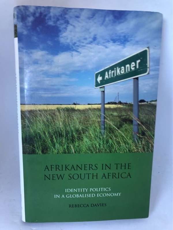 Afrikaners in the New South Africa, Identity Politics in a Globalised Economy - Rebecca Davies