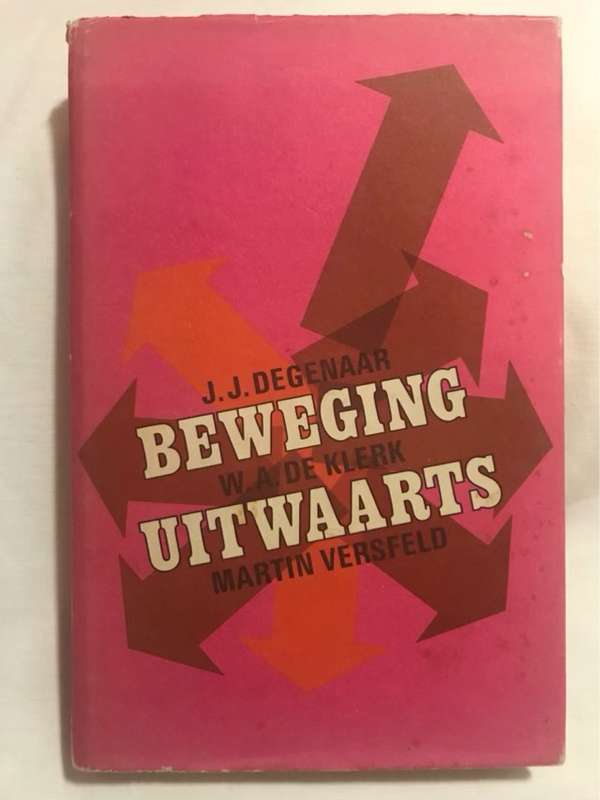 Bewegings Uitwaarts - W.A.De Klerk, Martin Versveld & J.J. Degenaar