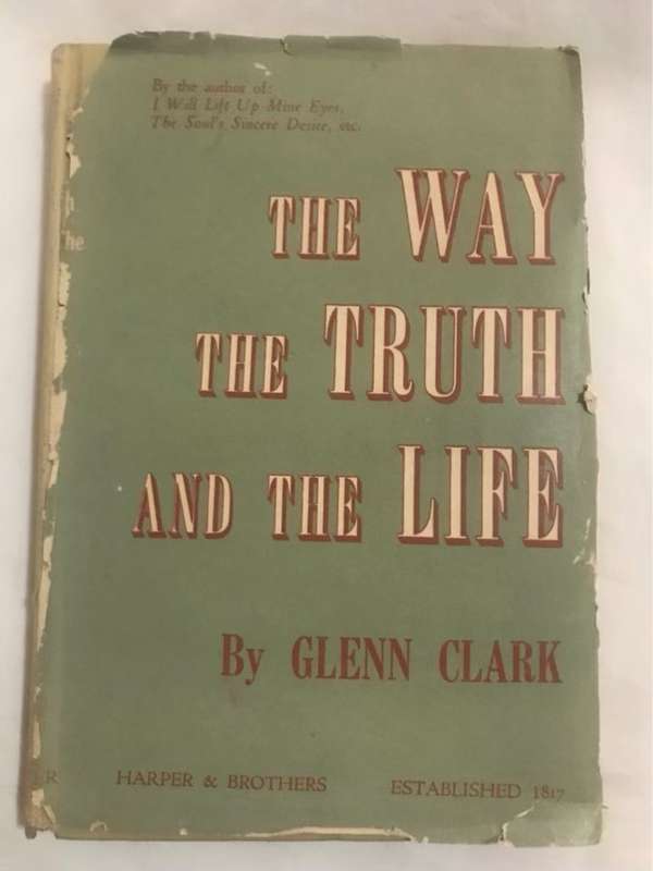 The Way the Truth and the Life - Glenn Clark