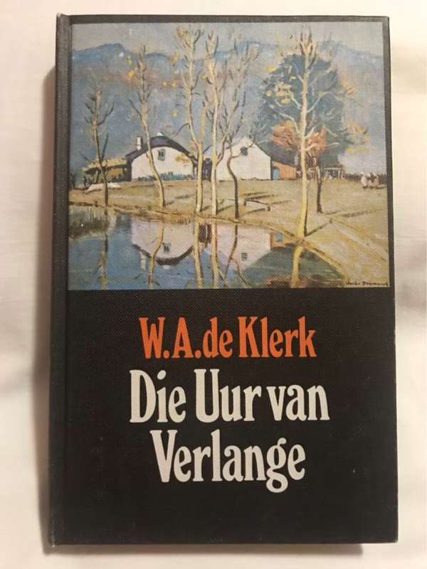 Die Uur Van Verlange - W.A.De Klerk