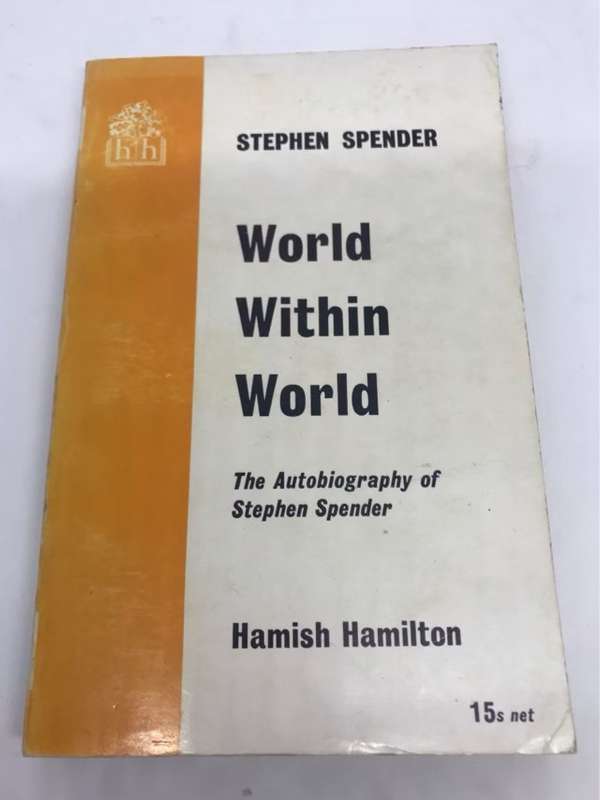 World Within World, An Autobiography - Stephen Spender