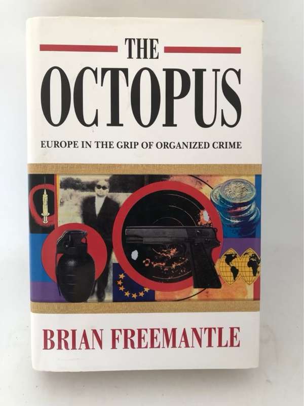 The Octopus, Europe in the Grip of Organised Crime - Brian Freemantle