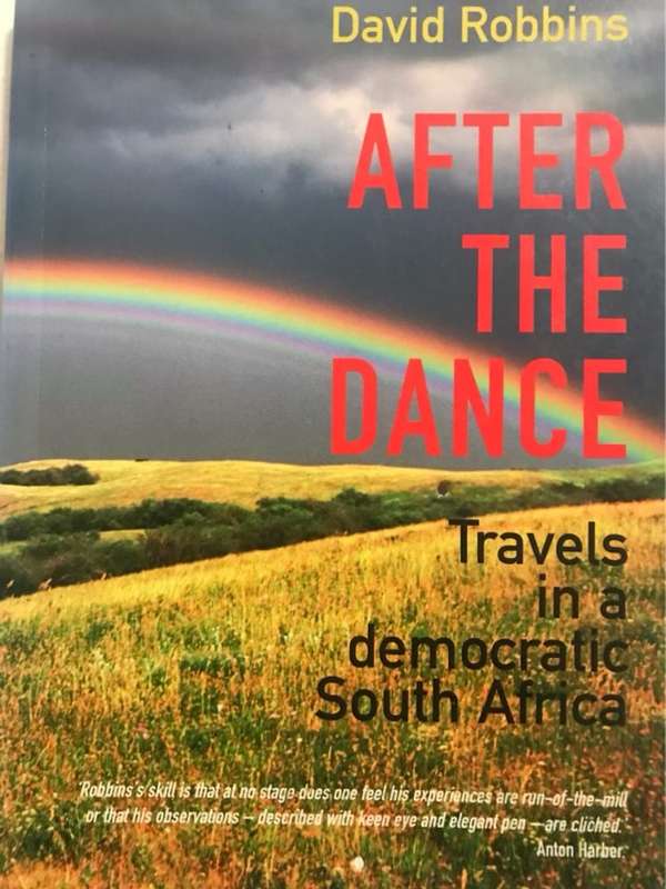 After the Dance, Travels in a Democratic South Africa - David Robbins